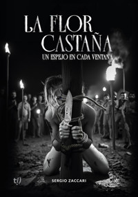 La flor castaña. Un espejo en cada ventana - Sergio Zaccari - E-Book
