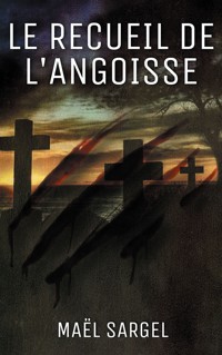 Le Recueil de l'Angoisse - Maël Sargel - E-Book