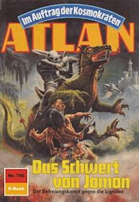 Atlan 745: Das Schwert von Jomon - Peter Terrid - E-Book