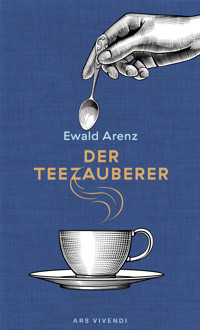 Der Teezauberer - Ewald Arenz - E-Book