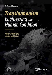Transhumanism - Engineering the Human Condition - Roberto Manzocco - E-Book