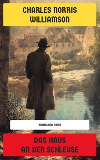Das Haus an der Schleuse - Charles Norris Williamson - E-Book
