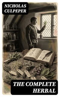 The Complete Herbal - Nicholas Culpeper - E-Book