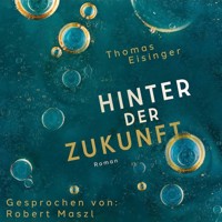 Hinter der Zukunft - Thomas Eisinger - Hörbuch