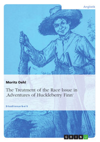The Treatment of the Race Issue in 'Adventures of Huckleberry Finn' - Moritz Oehl - E-Book