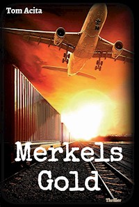 Merkels Gold - Tom Acita - E-Book