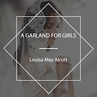 A Garland for Girls - Louisa May Alcott - Hörbuch