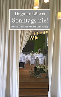 Sonntags nie! - Dagmar Löbert - E-Book