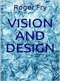 Vision and Design (Illustrated) - Roger Fry - E-Book