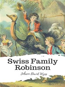 Swiss Family Robinson - Johann David Wyss - E-Book