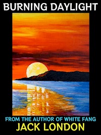 Burning Daylight - Jack  London - E-Book