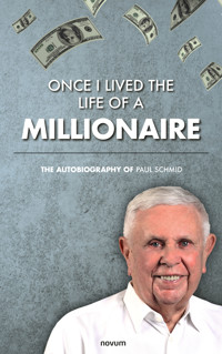 Once I lived the life of a millionaire - Paul Schmid - E-Book