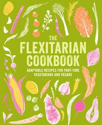 The Flexitarian Cookbook - Ryland Peters & Small - E-Book