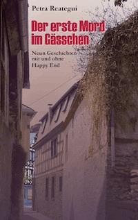 Der erste Mord im Gässchen - Petra Reategui - E-Book