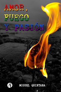 Amor, fuego y pasión - Miguel Quintana - E-Book
