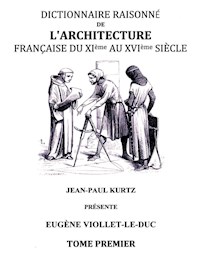 Dictionnaire raisonné de l'architecture française du XIe au XVIe siècle TI - Eugène Viollet-le-Duc - E-Book
