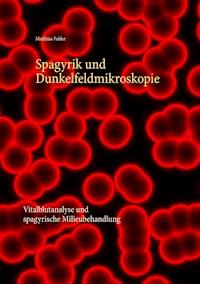 Spagyrik und Dunkelfeldmikroskopie - Matthias Felder - E-Book