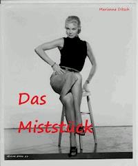 Das Miststück - erotischer Kurzroman - Marianne Ditsch - E-Book