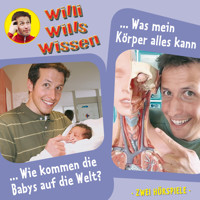 Willi wills wissen, Folge 12: Wie kommen die Babys auf die Welt? / Was mein Körper alles kann - Jessica Sabasch - Hörbuch