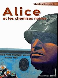 Alice et les chemises noires - Charles Bottarelli - E-Book