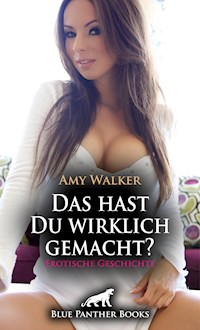 Das hast Du wirklich gemacht? | Erotische Geschichte - Amy Walker - E-Book