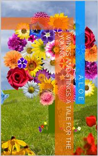 Wings and Stings / A Tale for the Young - A. L. O. E. - E-Book