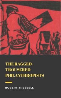 The Ragged Trousered Philanthropists - Robert Tressell - E-Book