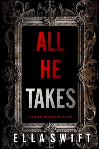 All He Takes (A Vivian Fox Suspense Thriller—Book 1) - Ella Swift - kostenlos E-Book