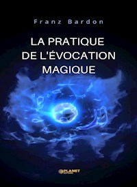 La pratique de l'évocation magique (traduit) - Franz Bardon - E-Book