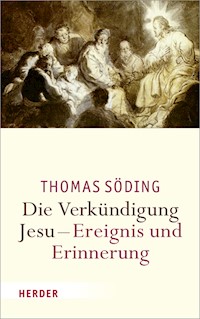 Die Verkündigung Jesu - Ereignis und Erinnerung - Thomas Söding - E-Book
