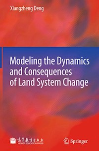 Modeling the Dynamics and Consequences of Land System Change - Xiangzheng Deng - E-Book