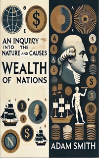 An Inquiry into the Wealth of Nations - Adam Smith - E-Book