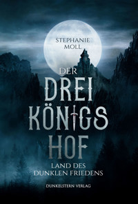 Der Dreikönigshof - Land des dunklen Friedens - Stephanie Moll - E-Book