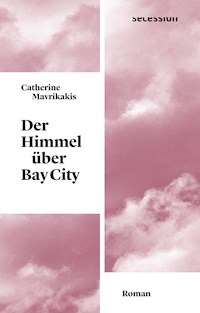 Der Himmel über Bay City - Catherine Mavrikakis - E-Book