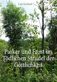 Parker und Frost im Tödlichen Strudel der Göttlichkeit - Lars Gerlach - E-Book