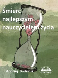 Śmierć Najlepszym Nauczycielem Życia - Andrzej Budzinski - E-Book