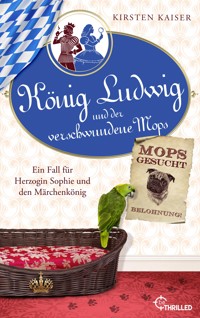 König Ludwig und der verschwundene Mops - Kirsten Kaiser - E-Book