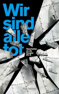 Wir sind alle tot - Paul Werner - E-Book
