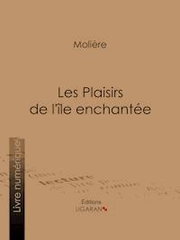 Les Plaisirs de l'île enchantée - Ligaran - E-Book