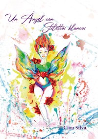Un ángel con stilettos blancos - Claudia Silva - E-Book