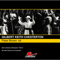 Pater Brown, Folge 44: Der weisse Skorpion, Pt. 2 - Gilbert Keith Chesterton - Hörbuch