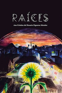 Raíces - Ana Cristina Del Rosario - E-Book