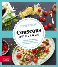 Couscous, Bulgur & Co - Sarah Schocke - E-Book