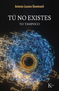 Tú no existes, yo tampoco - Antonio Lozano Domènech - E-Book