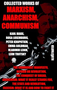 Collected Works of Marxism, Anarchism, Communism - Karl Marx - E-Book