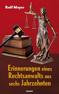 Erinnerungen eines Rechtsanwalts aus sechs Jahrzehnten - Rolf Mayer - E-Book