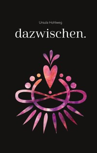 dazwischen. - Ursula Hohlweg - E-Book
