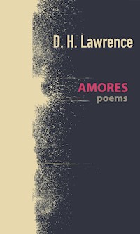 Amores, poems - D H Lawrence - E-Book