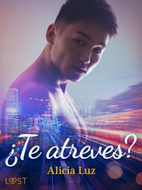 ¿Te atreves? - una novela erótica - Alicia Luz - E-Book