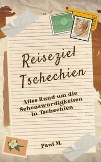 Reiseziel Tschechien - Paul M. - E-Book